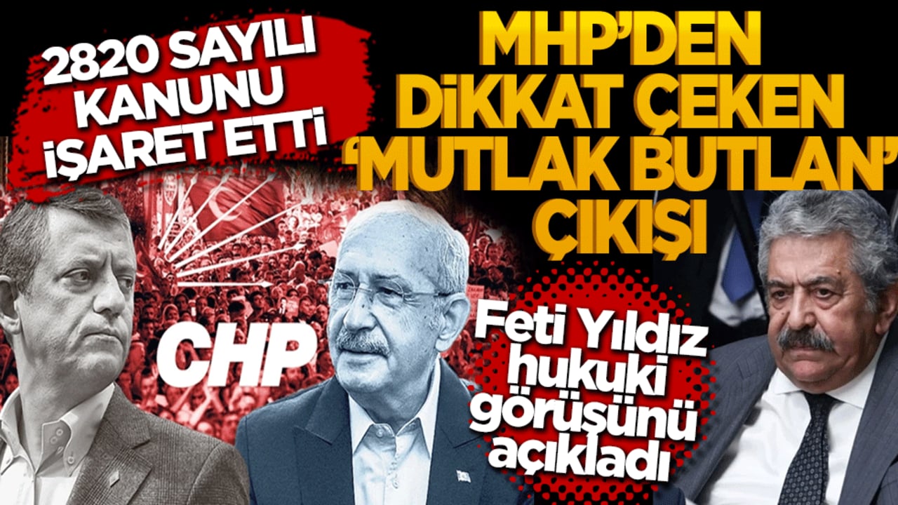 MHP’li Feti Yıldız’dan CHP kararına ilişkin hukuki çıkış: Asliye Hukuk Mahkemesinin yetkisi sınırlıdır