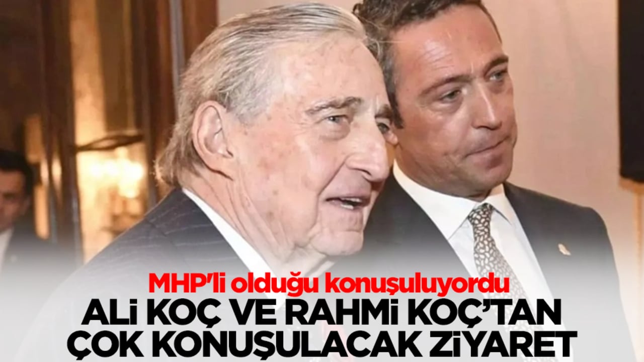 MHP'li olduğu konuşuluyordu: Ali Koç ve Rahmi Koç'tan çok konuşulacak ziyaret