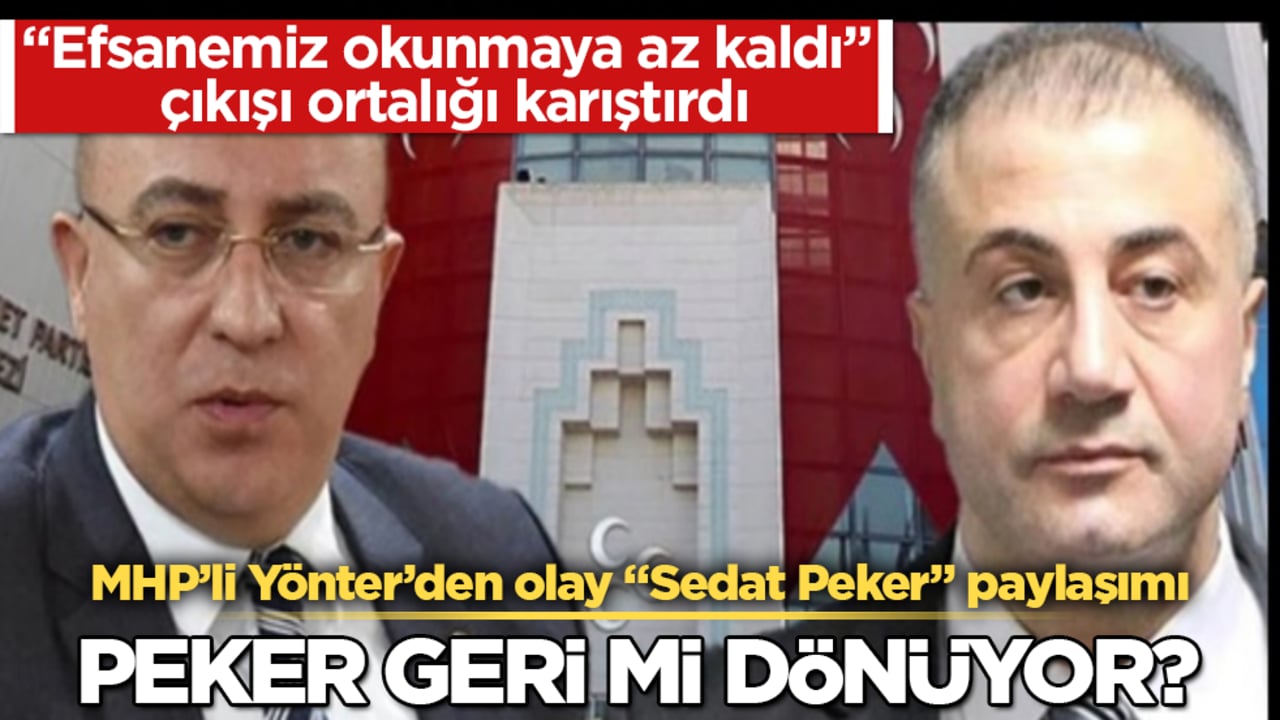 MHP’li Yönter’den olay "Sedat Peker" paylaşımı! "Efsanemiz okunmaya az kaldı" çıkışı ortalığı karıştırdı! Peker geri mi dönüyor? 