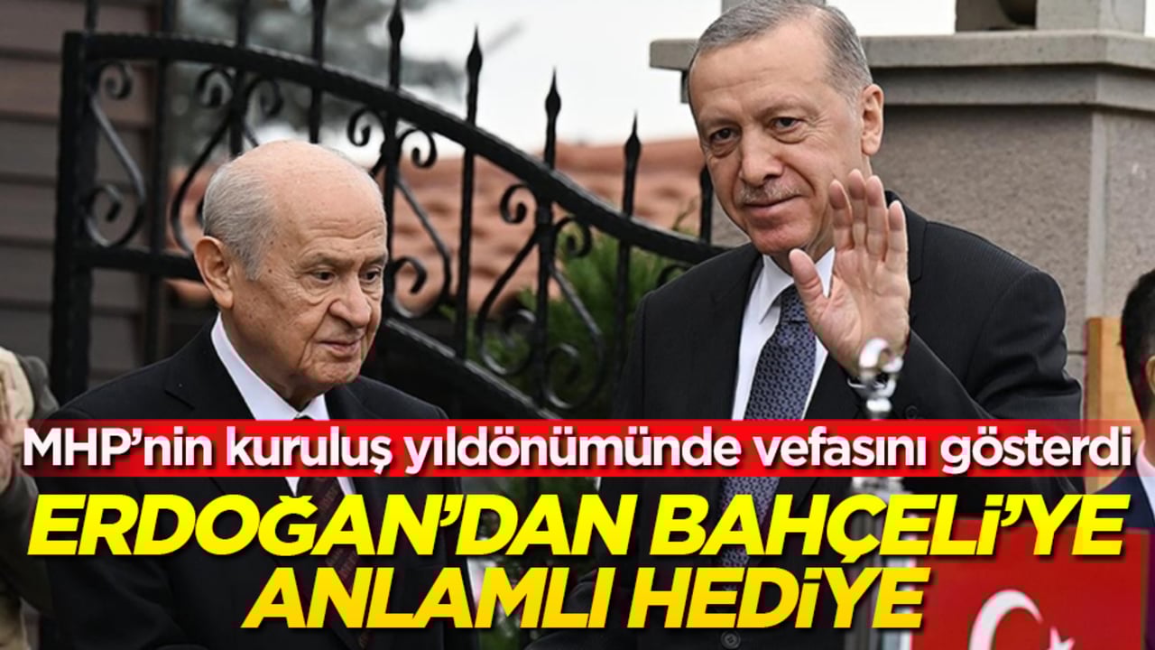 MHP’nin kuruluş yıldönümünde vefasını gösterdi! Erdoğan’dan Bahçeli’ye anlamlı hediye