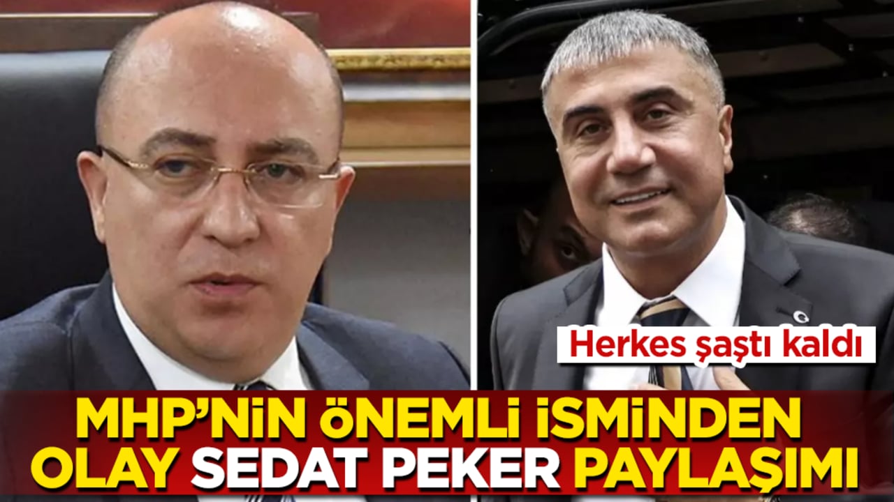 MHP’nin önemli isminden olay "Sedat Peker" paylaşımı! Herkes şaştı kaldı