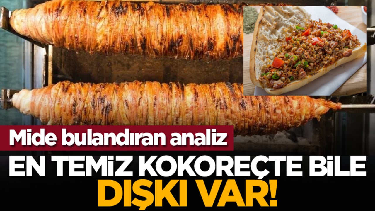 Mide bulandıran analiz: En temiz kokoreçte bile dışkı var!