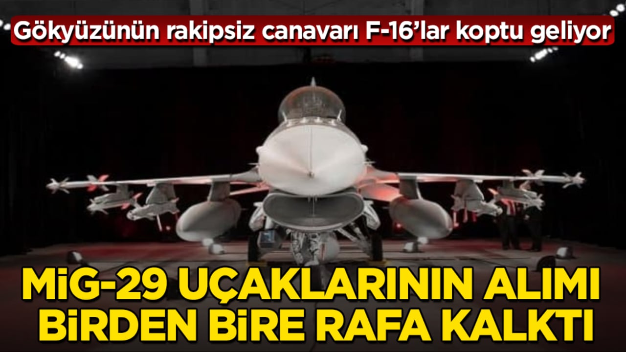 MiG-29 savaş uçaklarının alımı birden bire rafa kalktı! Gökyüzünün rakipsiz canavarı F-16’lar koptu geliyor