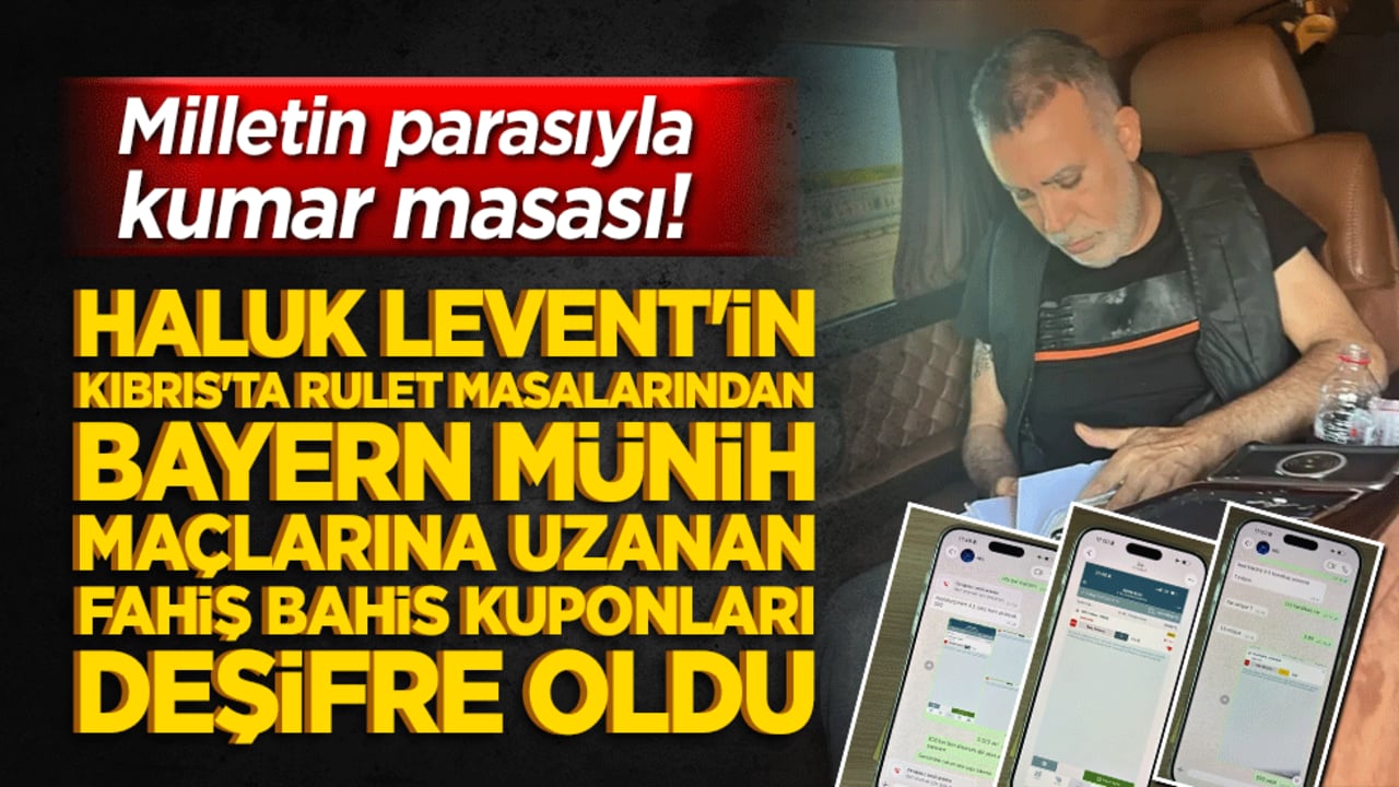 Milletin parasıyla kumar masası! Haluk Levent'in Kıbrıs'ta rulet masalarından Bayern Münih maçlarına uzanan fahiş bahis kuponları deşifre oldu!