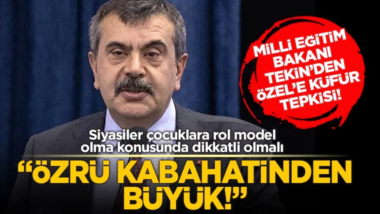 Milli Eğitim Bakanı Tekin’den Özel’e küfür tepkisi! Siyasiler çocuklara rol model olma konusunda dikkatli olmalı: "Özrü kabahatinden büyük!"