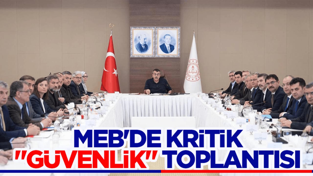 Milli Eğitim Bakanlığında kritik "güvenlik" toplantısı