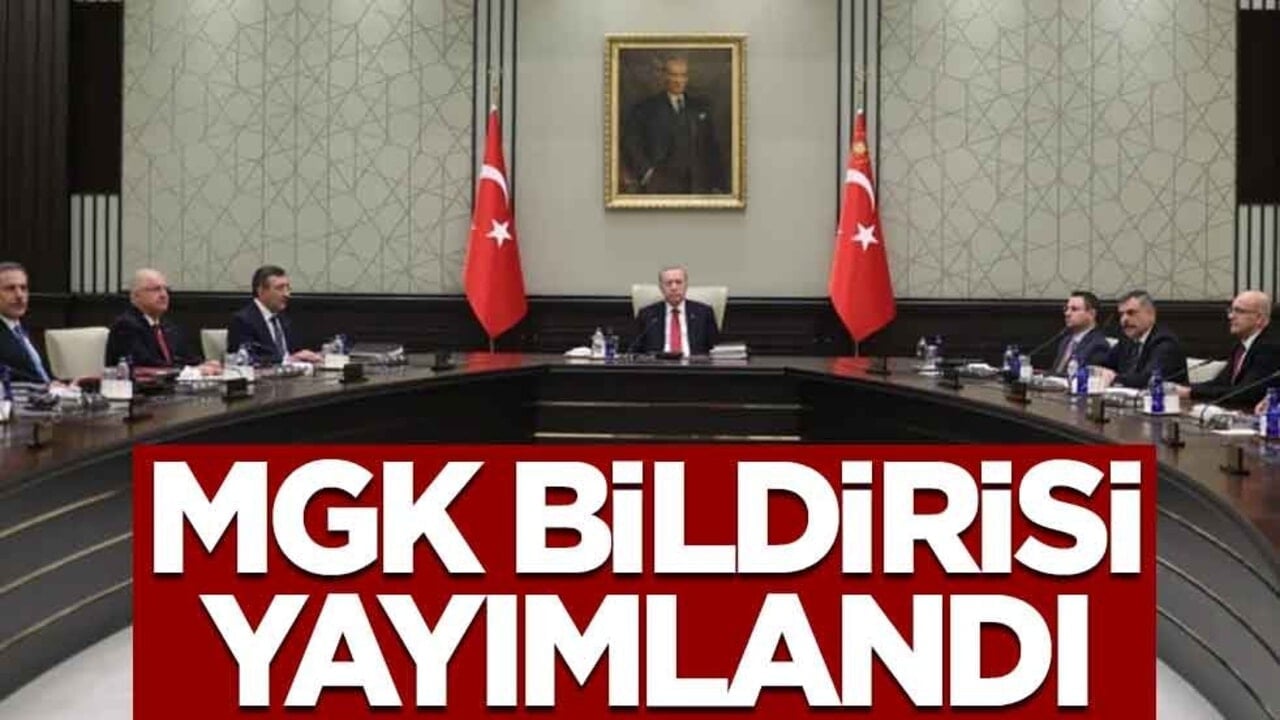 Milli Güvenlik Kurulu (MGK) bildirisi yayımlandı