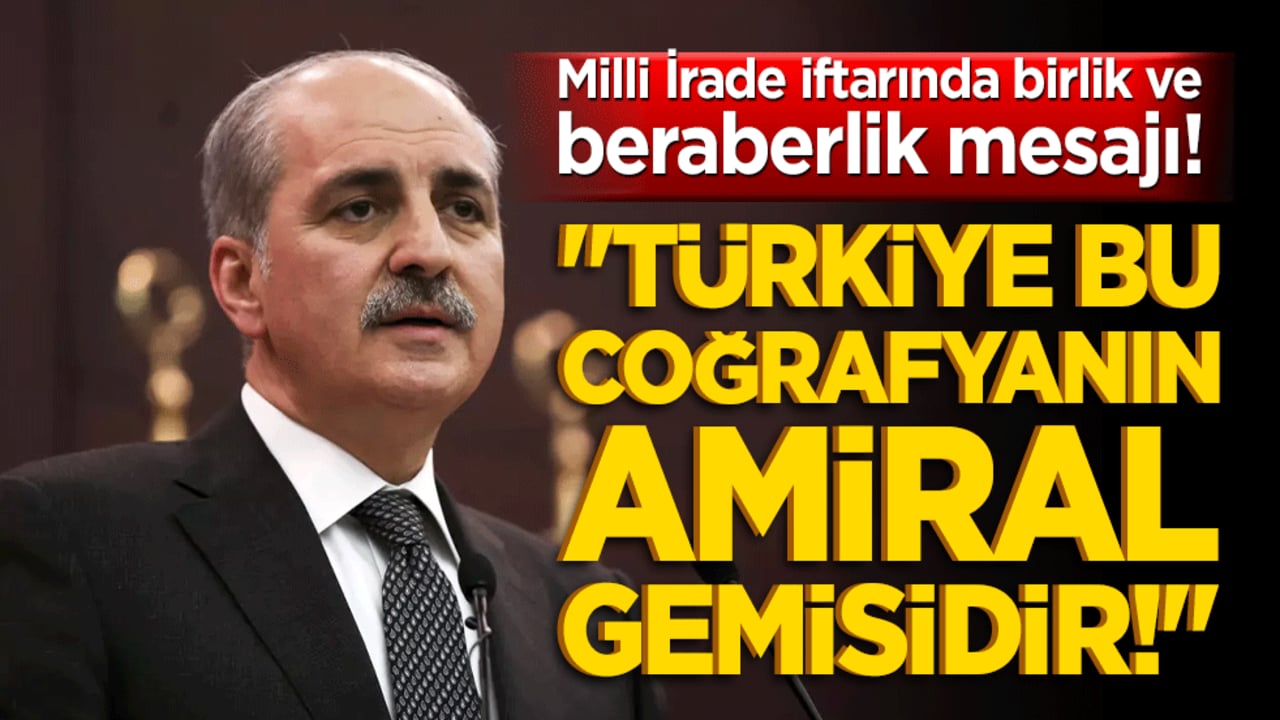 Milli İrade iftarında birlik ve beraberlik mesajı! "Türkiye bu coğrafyanın amiral gemisidir!"