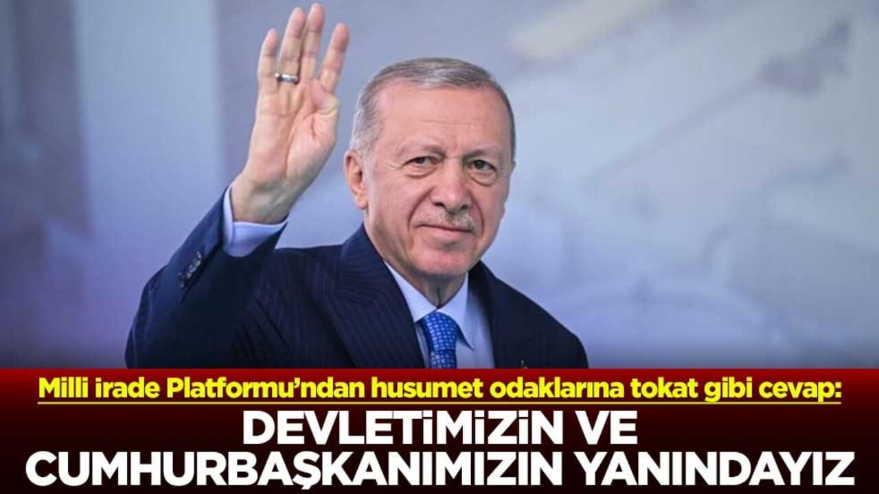 Milli İrade Platformu’ndan husumet odaklarına tokat gibi cevap! Devletimizin ve cumhurbaşkanımızın yanındayız
