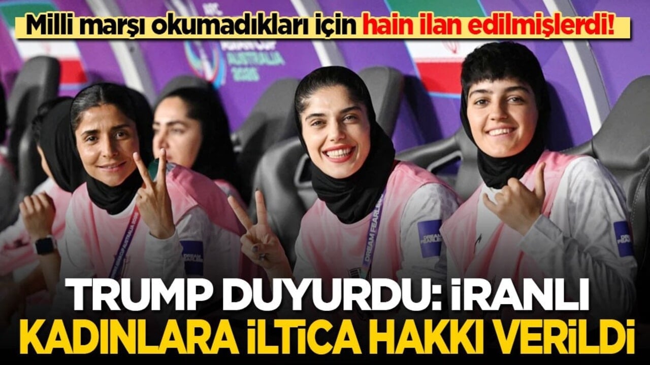 Milli marşı okumadıkları için hain ilan edilmişlerdi! Trump duyurdu: İranlı kadınlara iltica hakkı verildi