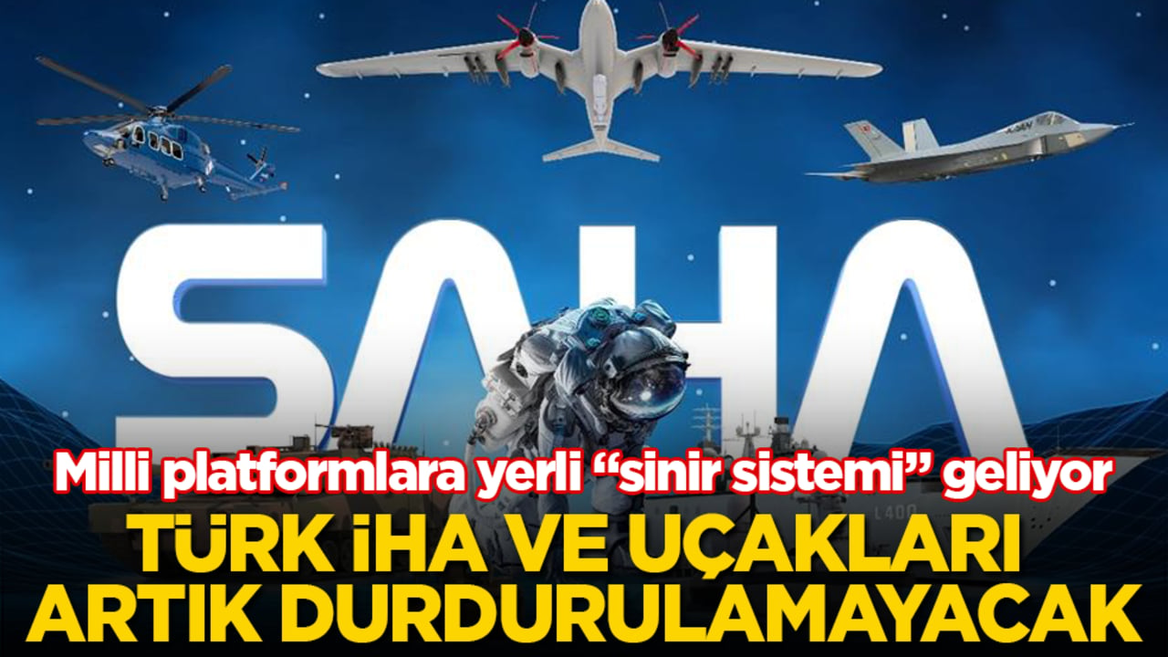 Milli platformlara yerli "sinir sistemi" geliyor! Türk İHA ve uçakları artık durdurulamayacak