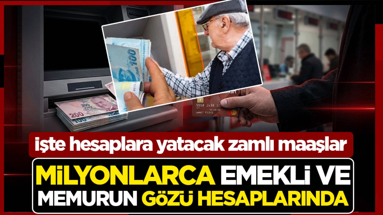 Milyonlarca emekli ve memurun gözü hesaplarında... İşte hesaplara yatacak zamlı maaşlar