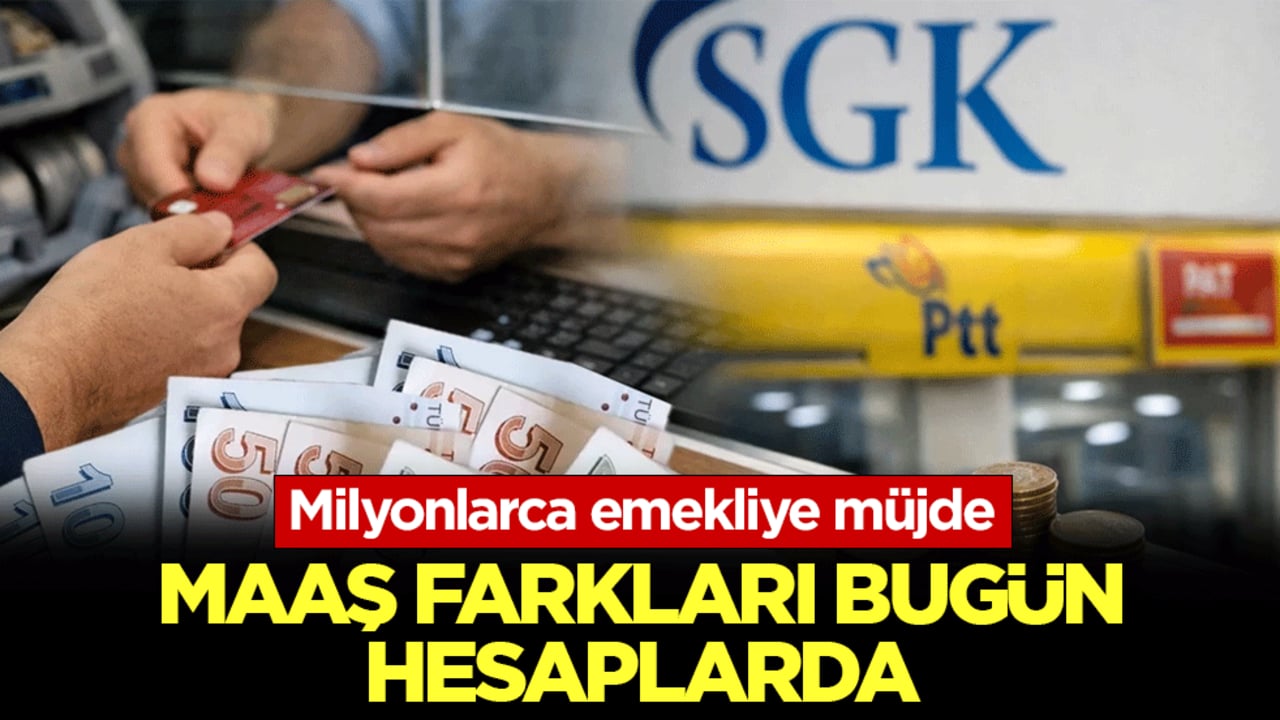 Milyonlarca emekliye müjde: Maaş farkları bugün hesaplarda