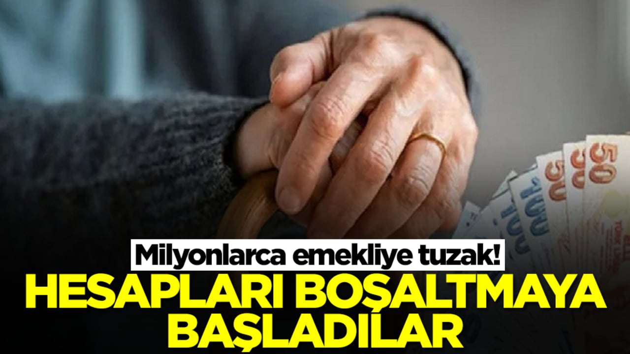 Milyonlarca emekliye tuzak! Hesapları boşaltmaya başladılar