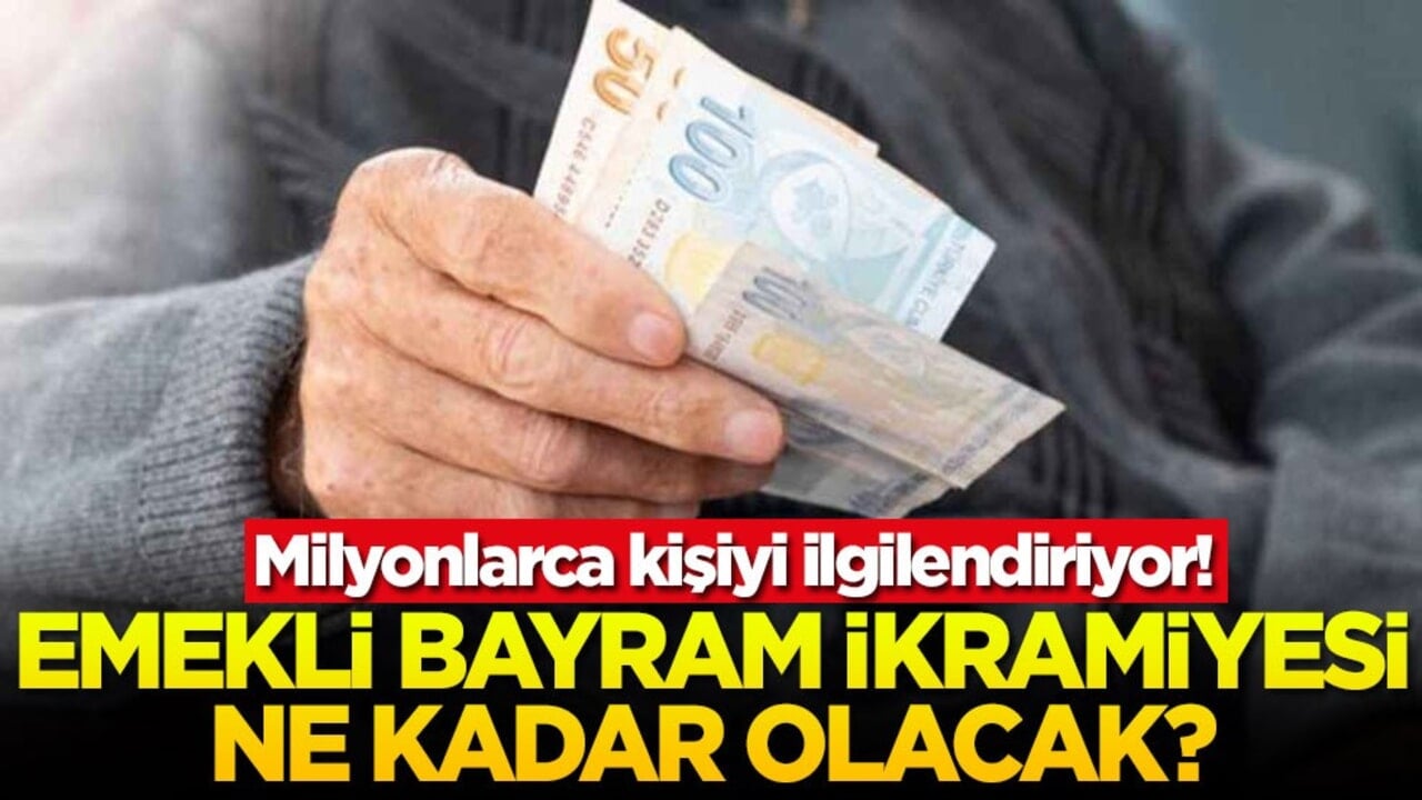Milyonlarca kişiyi ilgilendiriyor! Emekli bayram ikramiyesi ne kadar olacak