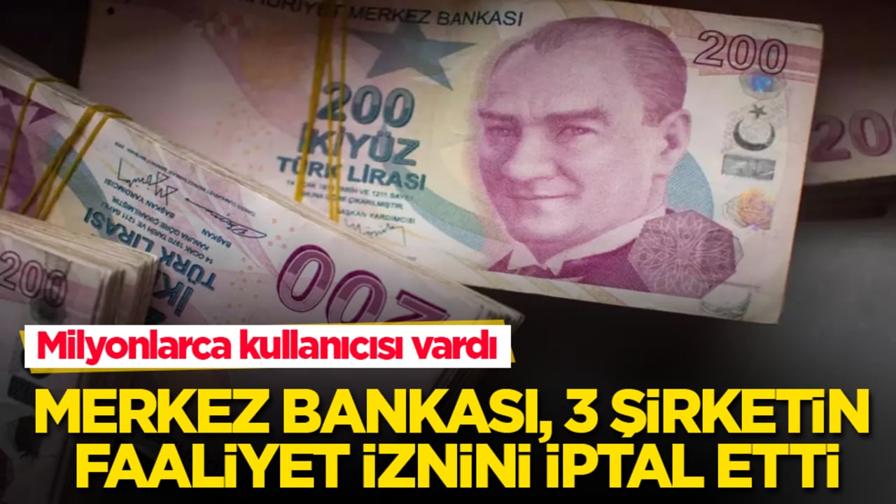 Milyonlarca kullanıcısı vardı! Merkez Bankası, 3 şirketin faaliyet iznini iptal etti
