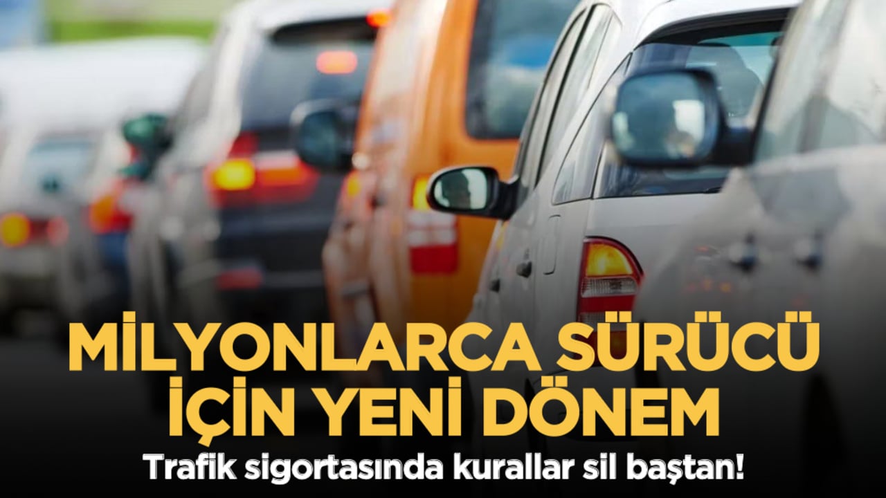 Milyonlarca sürücü için yeni dönem: Trafik sigortasında kurallar sil baştan