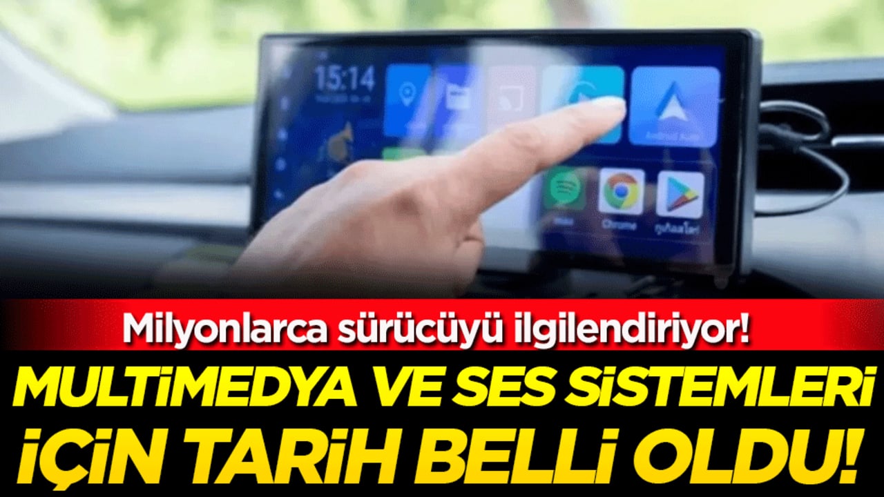 Milyonlarca sürücüyü ilgilendiriyor: Multimedya ve ses sistemleri için tarih belli oldu!