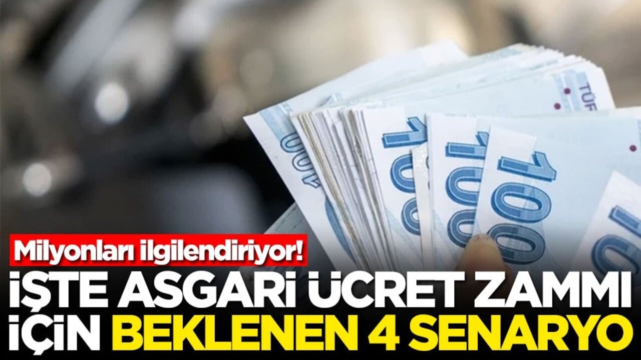 Milyonları ilgilendiriyor! İşte asgari ücret zammı için beklenen 4 senaryo