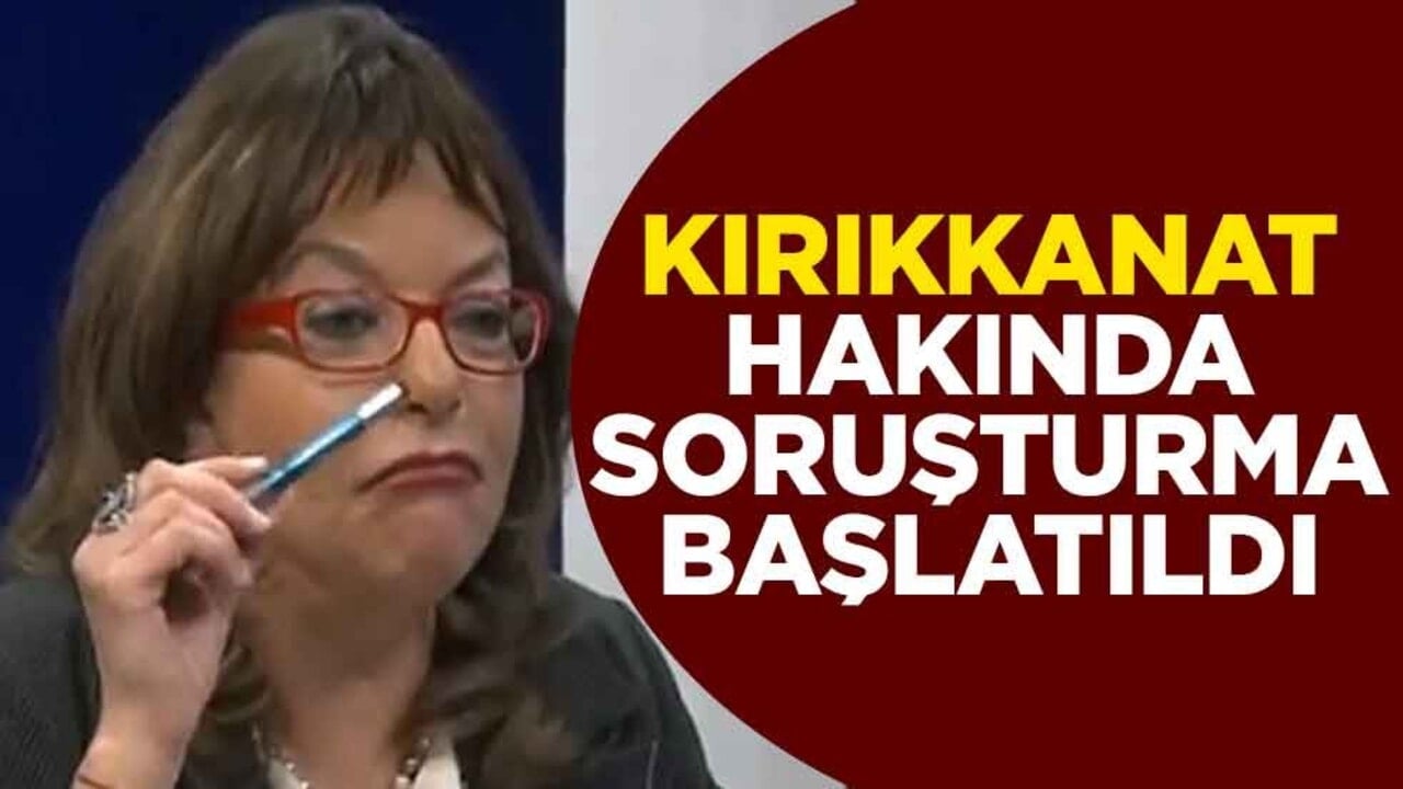 Mine Kırıkkanat hakkında soruşturma başlatıldı