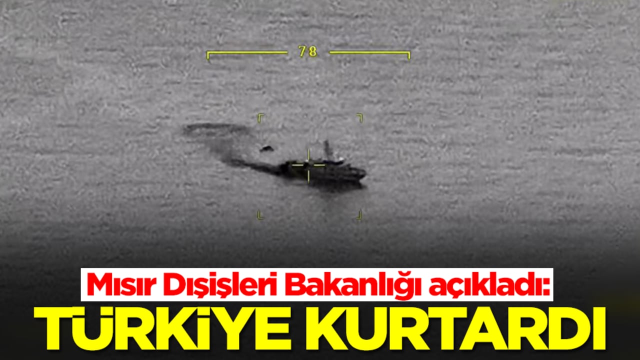 Mısır Dışişleri Bakanlığı açıkladı: Türkiye kurtardı
