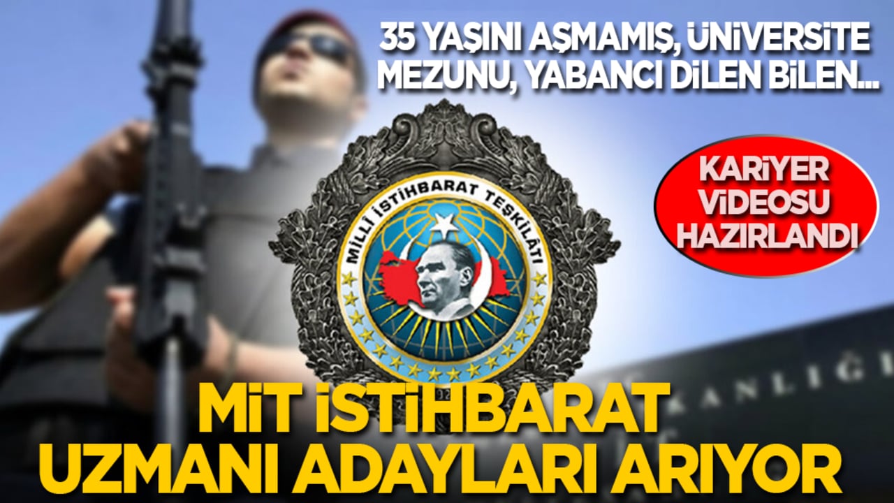 MİT, istihbarat uzmanları arıyor! 35 yaşını aşmamış, üniversite mezunu, yabancı dil bilen...