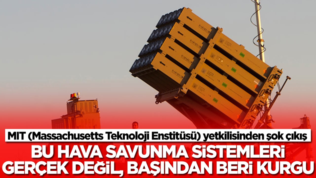 MIT yetkilisinden şok açıklama: Bu hava savunma sistemleri gerçek değil, başından beri bir kurgu