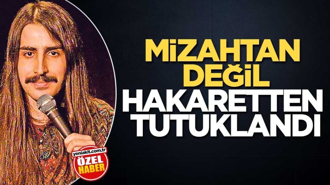 Mizahtan değil hakaretten tutuklandı