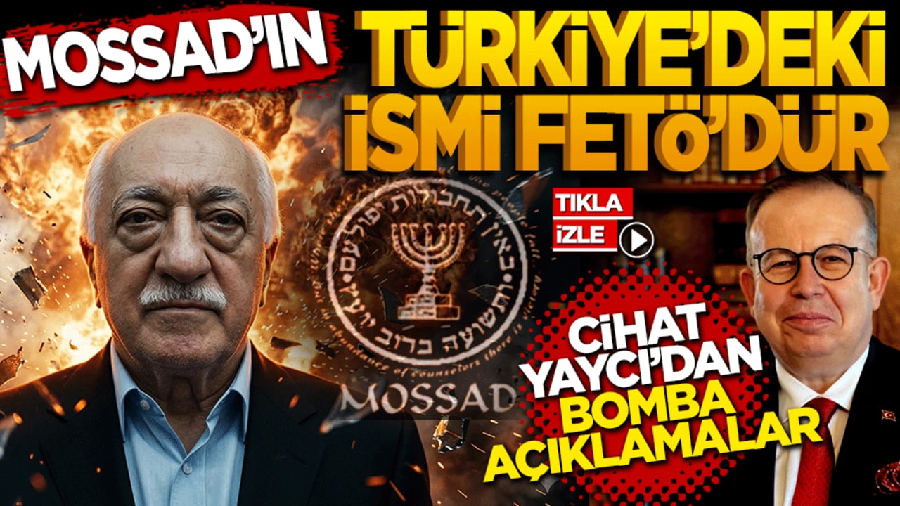 MOSSAD'ın Türkiye'deki İsmi FETÖ'dür! Cihat Yaycı'dan bomba açıklamalar