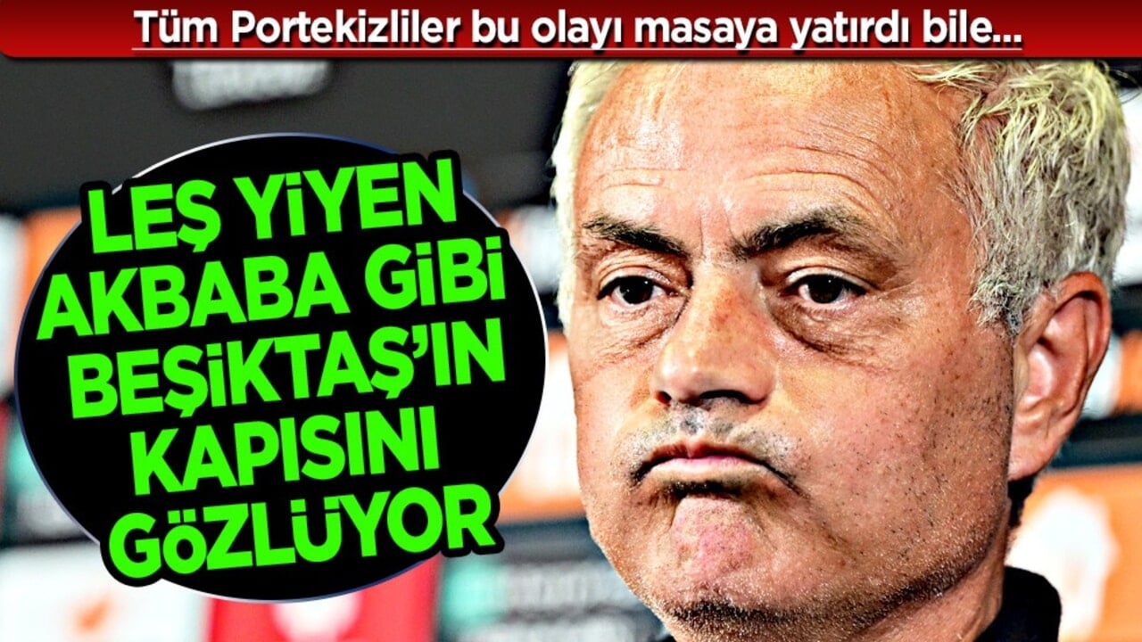 Mourinho leş yiyen akbaba gibi Beşiktaş'ın kapısını gözlüyor! Ne büyük ayıptır bu yahu...