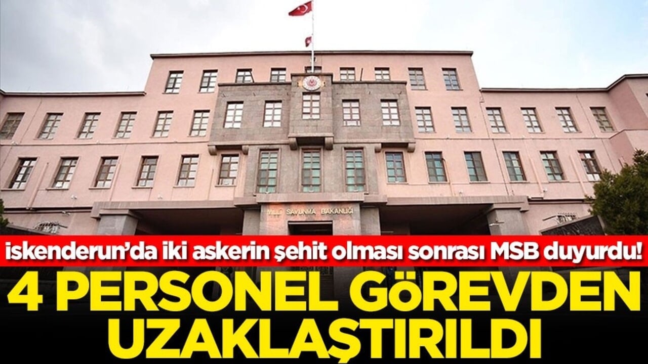 MSB açıkladı! 4 personel görevden uzaklaştırıldı