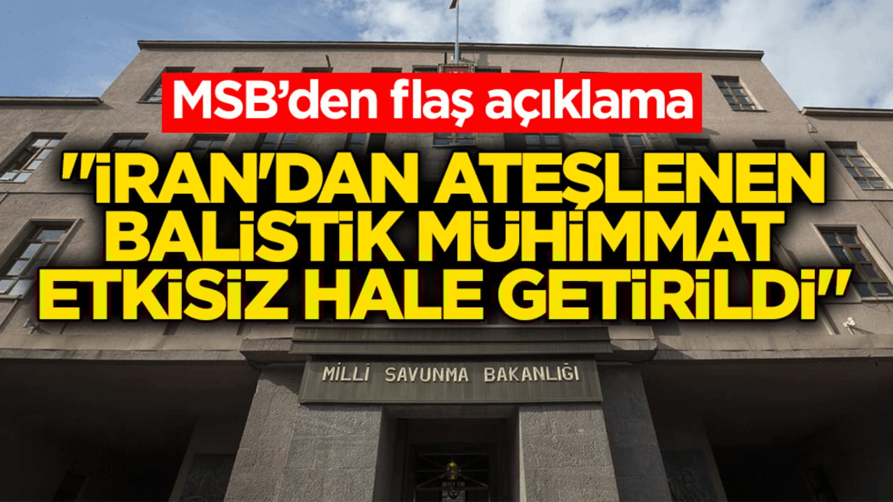 MSB’den flaş açıklama: İran'dan ateşlenen balistik mühimmat etkisiz hale getirildi