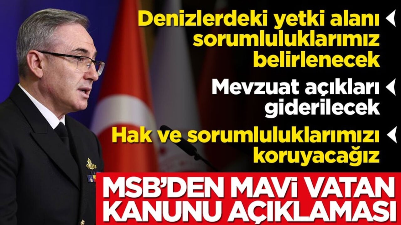 MSB'den Mavi Vatan açıklaması: Denizlerdeki haklarımız korunacak