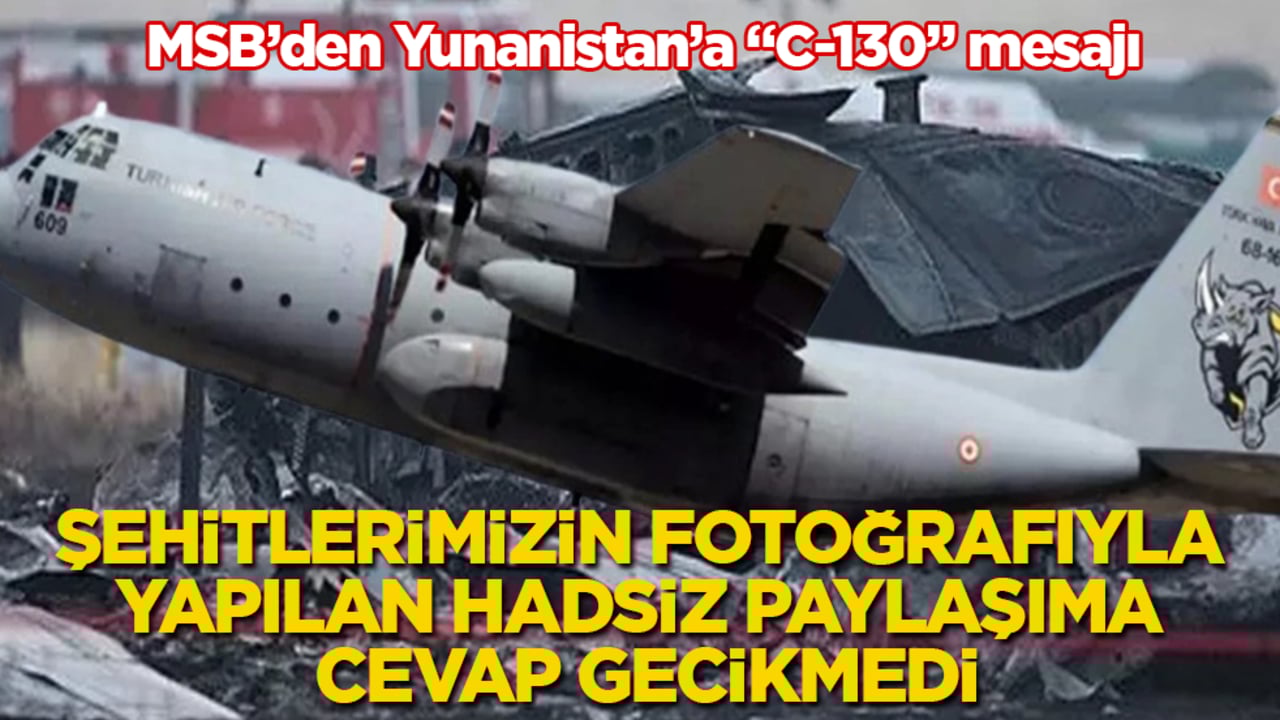 MSB’den Yunanistan’a "C-130" mesajı! Şehitlerimizin fotoğrafıyla yapılan hadsiz paylaşıma cevap gecikmedi