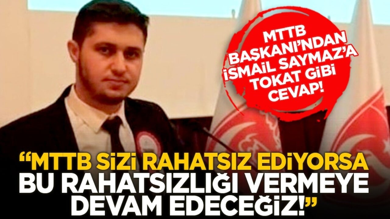 MTTB Başkanı’ndan İsmail Saymaz’a tokat gibi cevap! ‘MTTB sizi rahatsız ediyorsa bu rahatsızlığı vermeye devam edeceğiz!’
