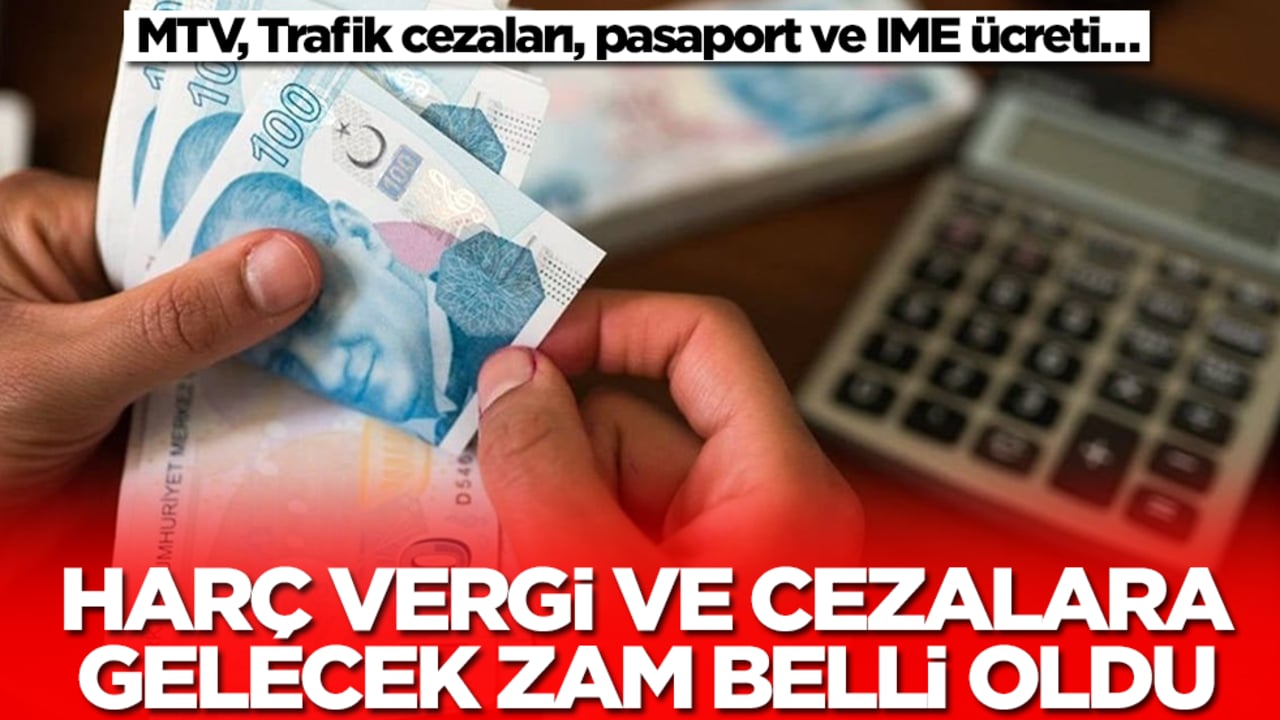 MTV, Trafik cezaları, pasaport ve IME ücreti… Harç, vergi ve cezalara gelecek zam ortaya çıktı