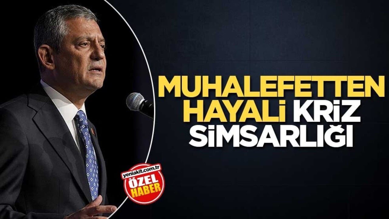 Muhalefetten hayali kriz simsarlığı