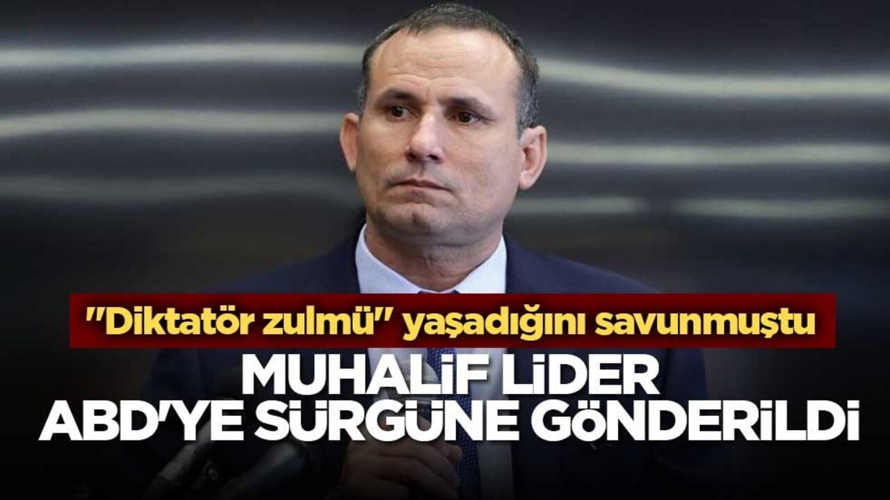 Muhalif lider ABD'ye sürgüne gönderildi