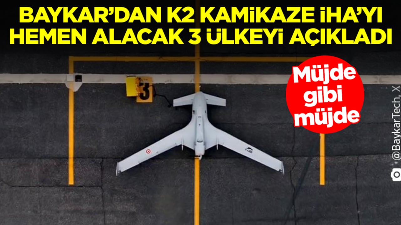 Müjde gibi müjde! Baykar'dan K2 Kamikaze İHA'yı hemen alacak 3 ülkeyi açıkladı
