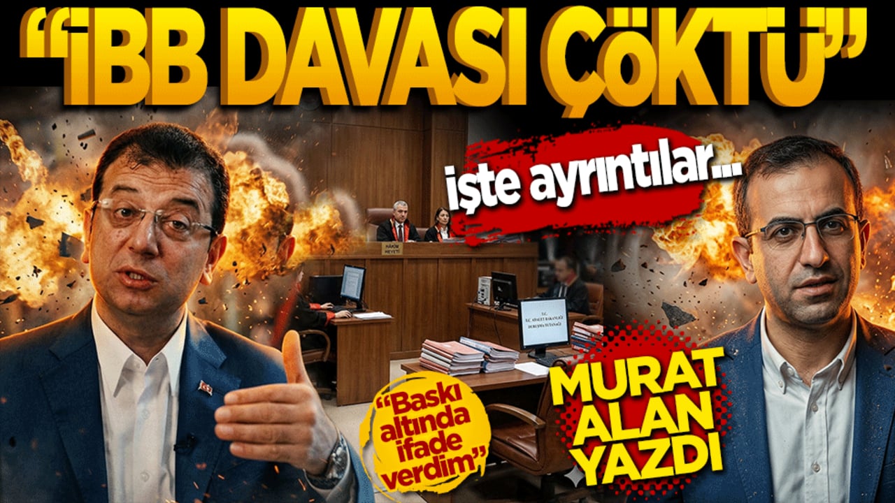 Murat Alan: İBB davası çöktü! İşte ayrıntılar…