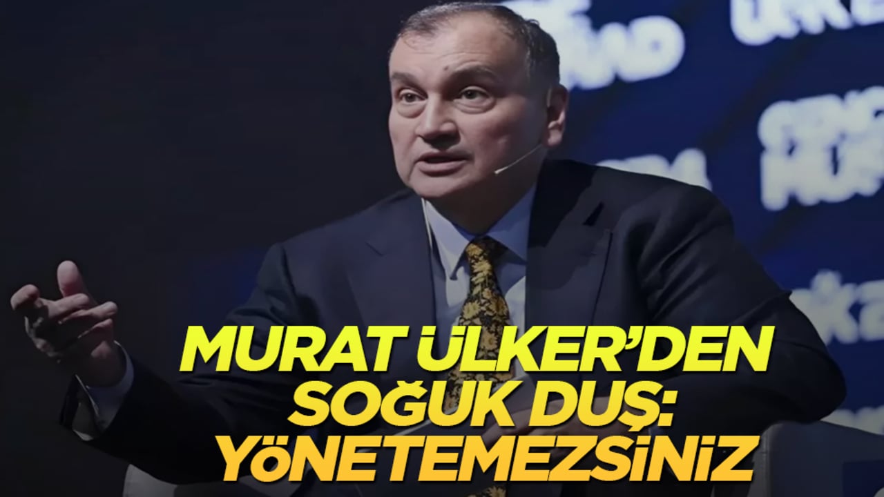 Murat Ülker’den soğuk duş: Yönetemezsiniz