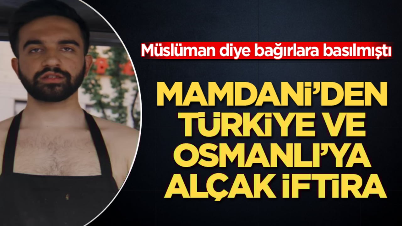Müslüman diye bağırlara basılmıştı! Mamdani’den Türkiye ve Osmanlı’ya alçak iftira