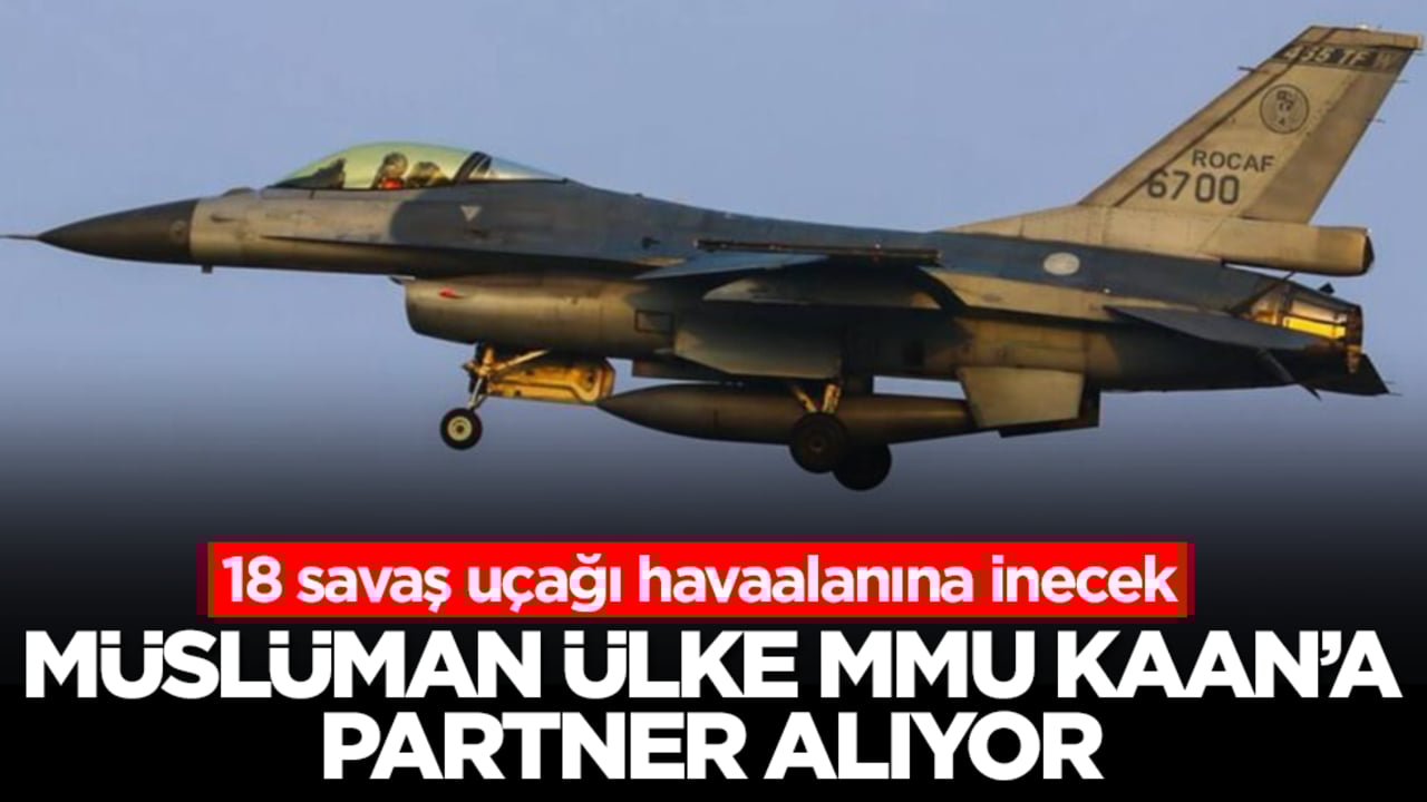 Müslüman ülke MMU Kaan'a partner alıyor! 18 savaş uçağı havaalanına inecek
