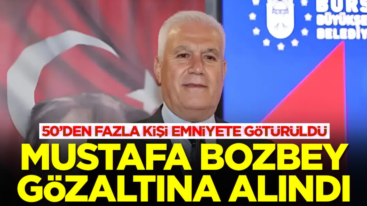 Mustafa Bozbey gözaltına alındı