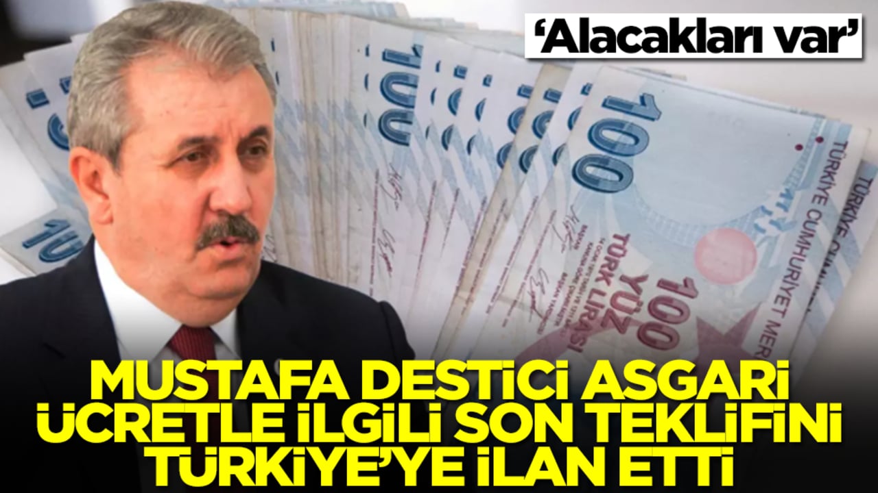 Mustafa Destici asgari ücretle ilgili son teklifini Türkiye'ye duyurdu: Alacakları var