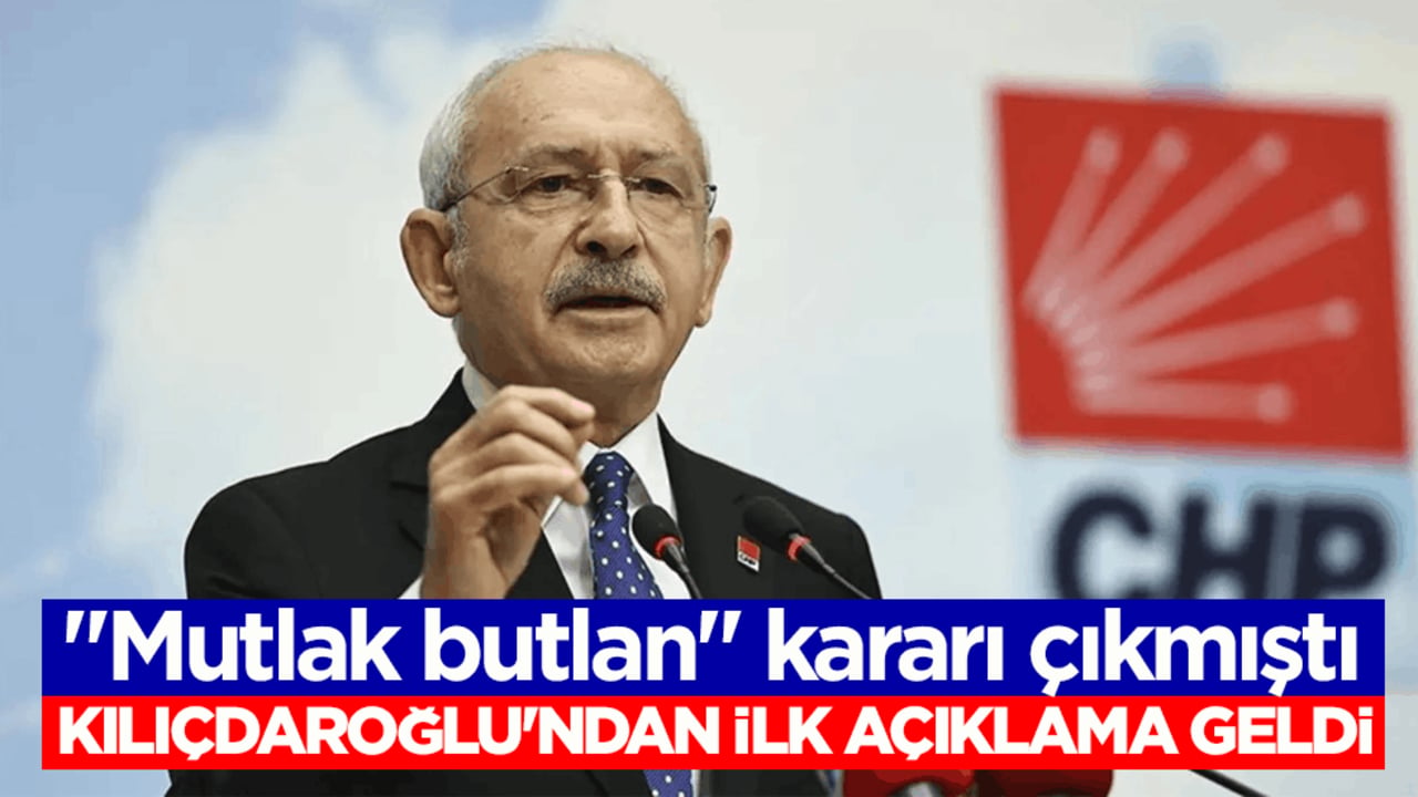 "Mutlak butlan" kararı çıkmıştı! Kemal Kılıçdaroğlu'ndan ilk açıklama geldi