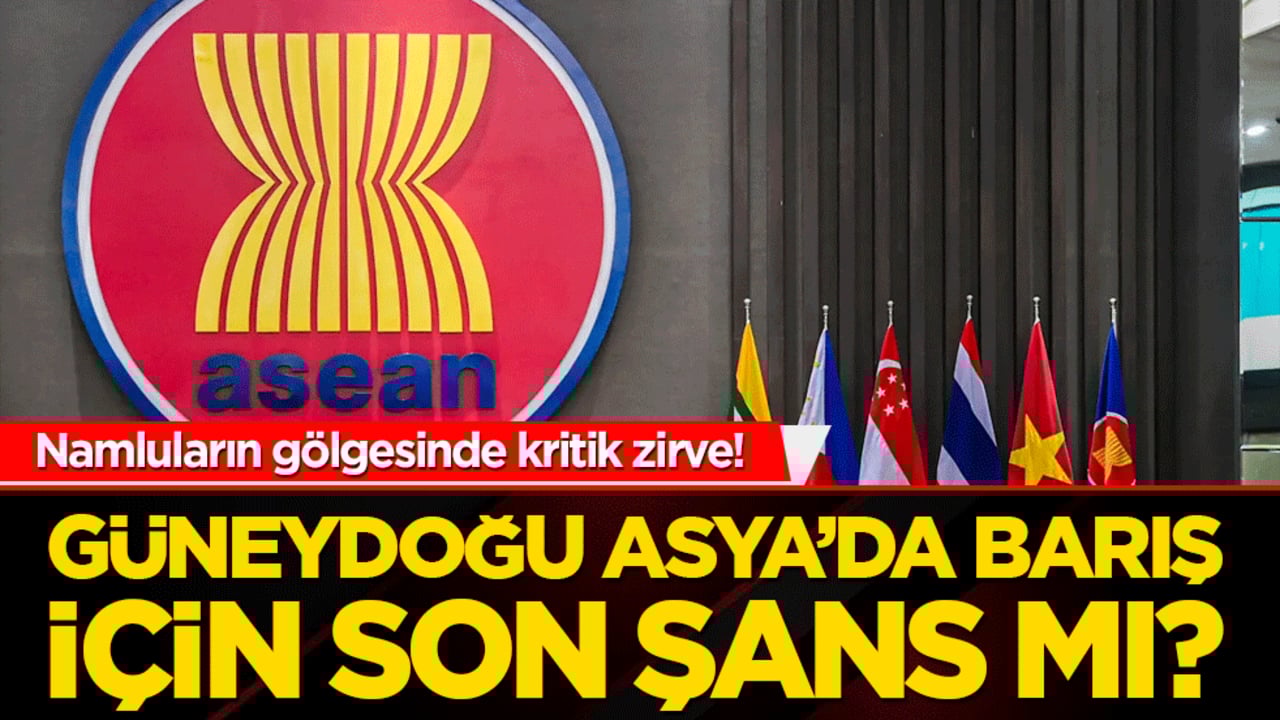 Namluların gölgesinde kritik zirve! Güneydoğu Asya’da barış için son şans mı?