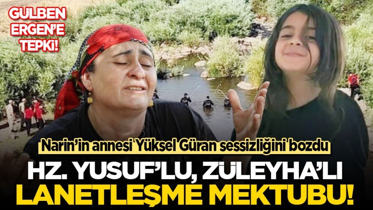 Narin’in annesi Yüksel Güran sessizliğini bozdu: Hz. Yusuf’lu, Züleyha’lı lanetleşme mektubu!