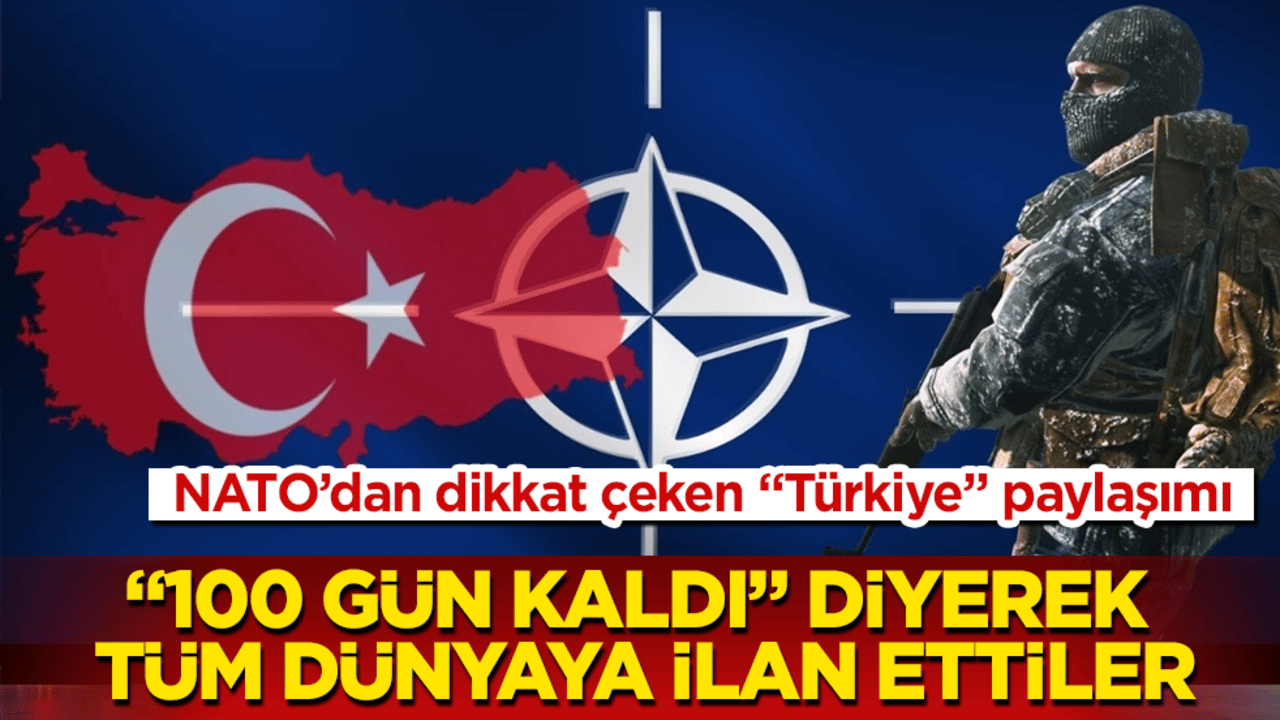 NATO’dan dikkat çeken "Türkiye" paylaşımı: "100 gün kaldı" diyerek tüm dünyaya ilan ettiler