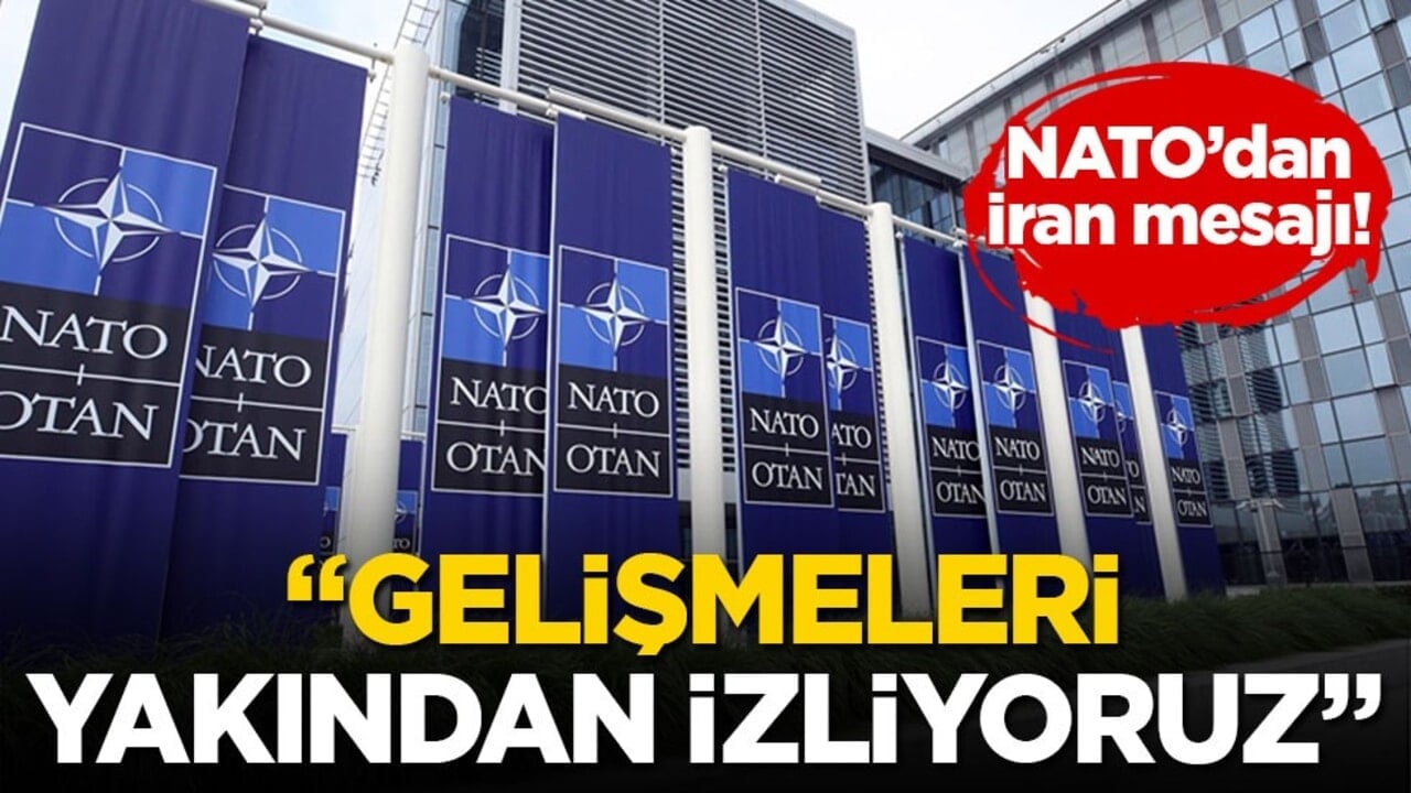 NATO’dan İran mesajı! "Gelişmeleri yakından izliyoruz"